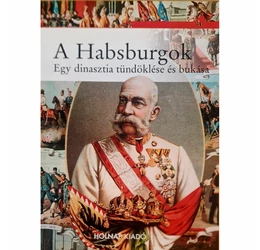 A Habsburgok – Egy dinasztia tündöklése és bukása, könyv