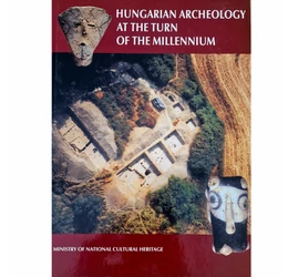Hungarian archaeology at the turn of the millennium, angol nyelvű könyv